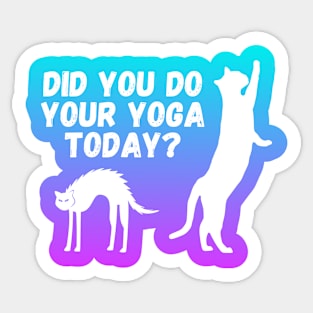 Did you do your yoga today? | Cat stretching design Sticker